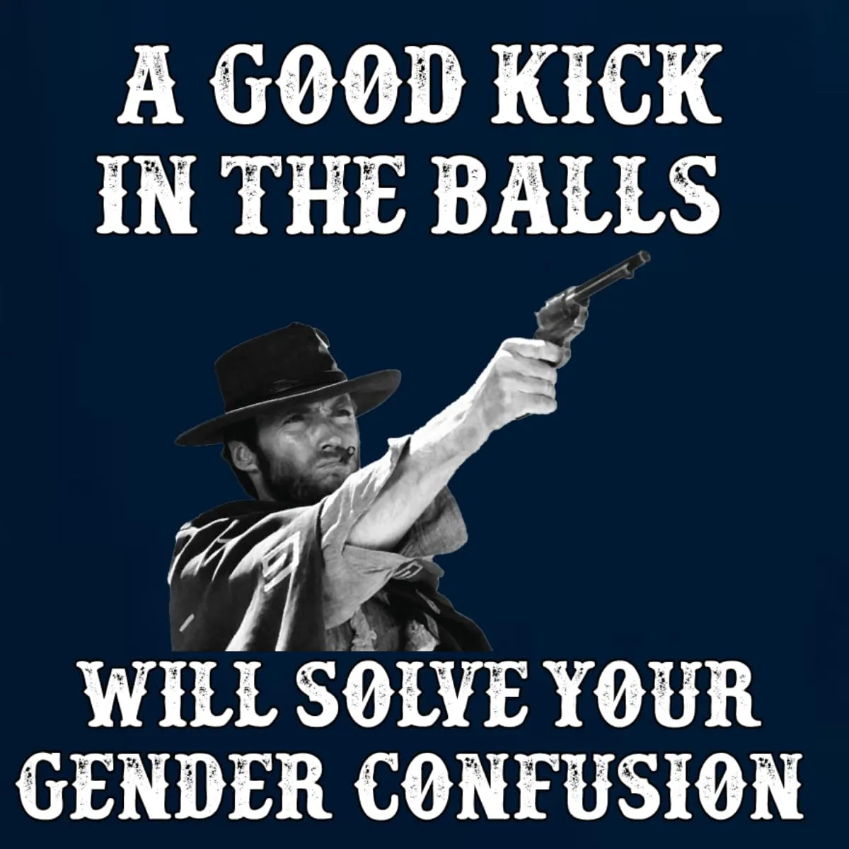 A Good Kick in The Balls Solves Gender Confusion Political Men's T-Shirt